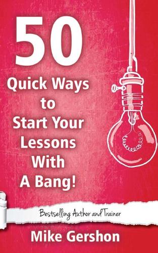 50 Quick Ways to Start Your Lesson with a Bang: (21 Quick 50 Teaching)