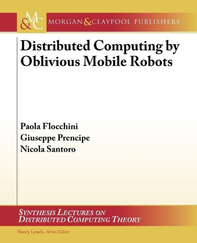 Distributed Computing by Oblivious Mobile Robots: (Synthesis Lectures on Distributed Computing Theory)