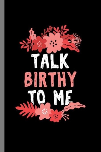 Talk Birthy to me