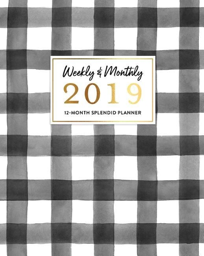 Weekly & Monthly 2019 12-Month Splendid Planner: Classic Preppy Black & White Gingham Agenda Book
