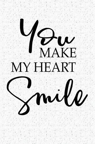 You Make My Heart Smile: A 6x9 Inch Matte Softcover Notebook Journal with 120 Blank Lined Pages and an Uplifting Positive Cover Slogan