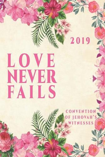 Love Never Fails Convention Of Jehovah's Witnesses 2019: JW International Convention Notebook Gift.