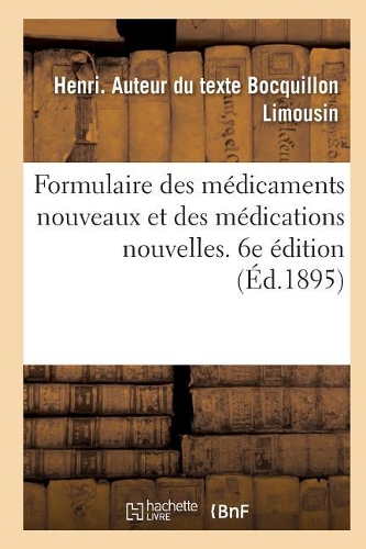 Formulaire Des Médicaments Nouveaux Et Des Médications Nouvelles. 6e Édition