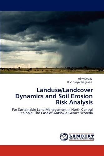 Landuse/Landcover Dynamics and Soil Erosion Risk Analysis: (English)