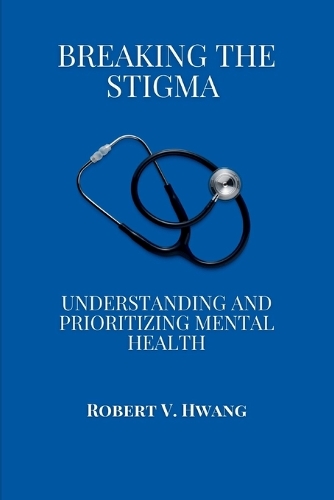 Breaking the Stigma: Understanding and Prioritizing Mental Health