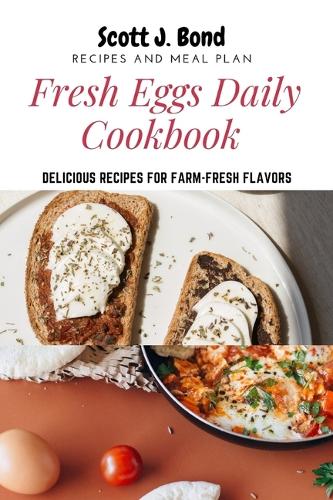 Fresh Eggs Daily Cookbook