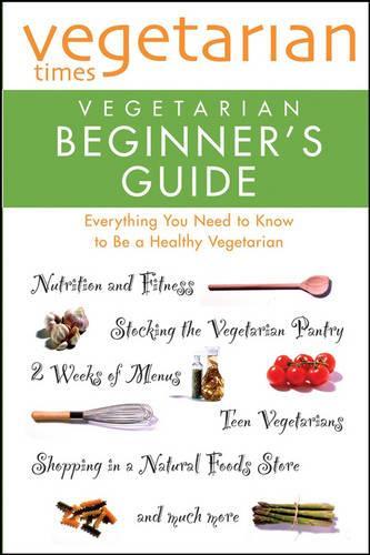 "Vegetarian Times" Vegetarian Beginner's Guide