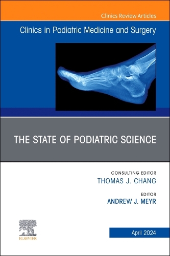 The State of Podiatric Science, an Issue of Clinics in Podiatric Medicine and Surgery, E-Book: The State of Podiatric Science, an Issue of Clinics in Podiatric Medicine and Surgery, E-Book(41 Clinics: Orthopedics)