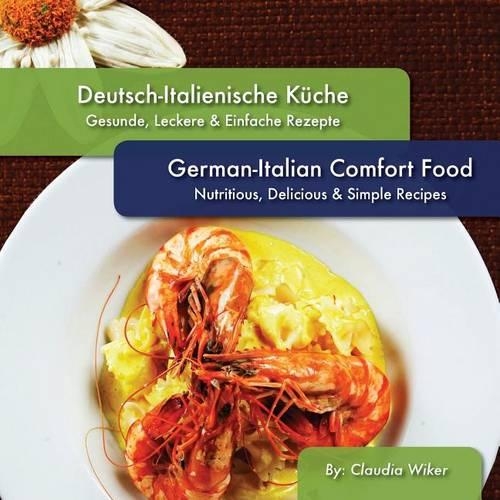 German-Italian Comfort Food, Deutsch-Italienische Kueche