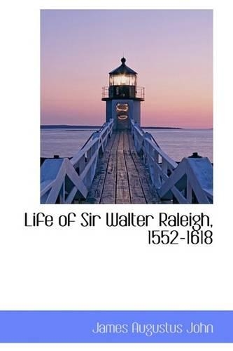 Life of Sir Walter Raleigh, 1552-1618: (English)
