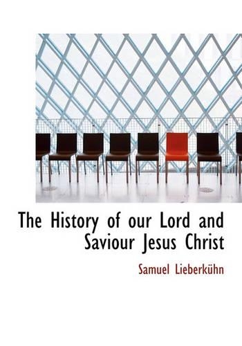 The History of Our Lord and Saviour Jesus Christ