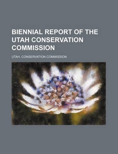 Biennial Report of the Utah Conservation Commission