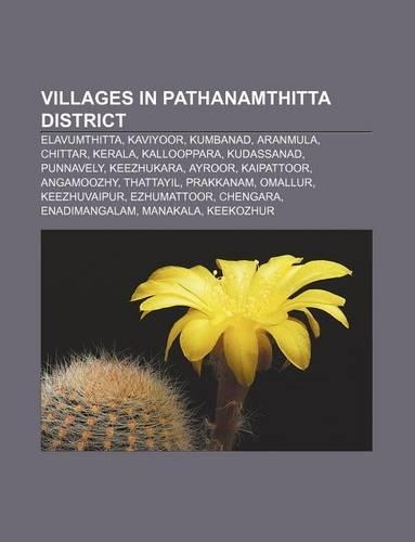 Villages in Pathanamthitta District: Elavumthitta, Kaviyoor, Kumbanad, Aranmula, Chittar, Kerala, Kallooppara, Kudassanad, Punnavely(English)
