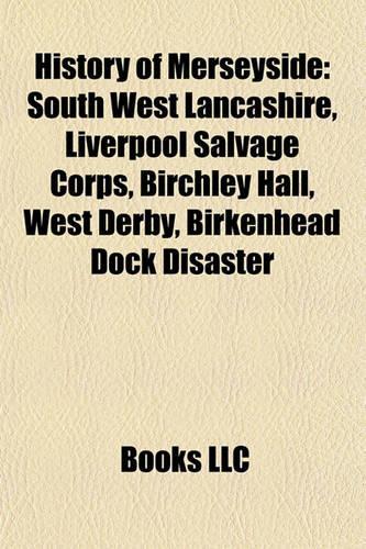 History of Merseyside: Archaeological Sites in Merseyside, Elections in Merseyside, Historic Transport in Merseyside, History of Liverpool(English)