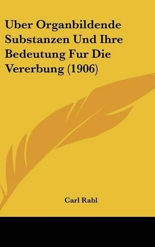 Uber Organbildende Substanzen Und Ihre Bedeutung Fur Die Vererbung (1906)