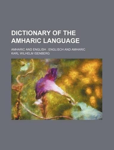 Dictionary of the Amharic Language; Amharic and English Englisch and Amharic: (English)