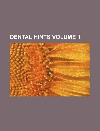 Dental Hints Volume 1