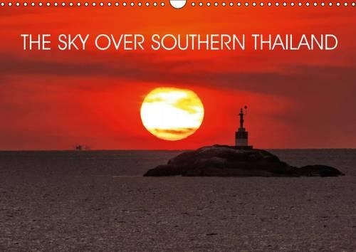 THE SKY OVER SOUTHERN THAILAND 2016: Beautiful pictures of the regions Khao Lak and Phang Nga in southern Thailand(Calvendo Nature)