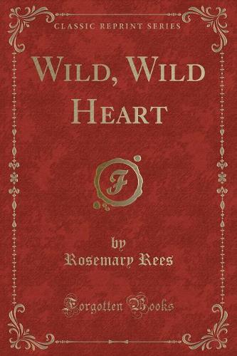 Wild, Wild Heart (Classic Reprint): (English)