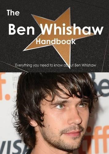 The Ben Whishaw Handbook - Everything You Need to Know about Ben Whishaw