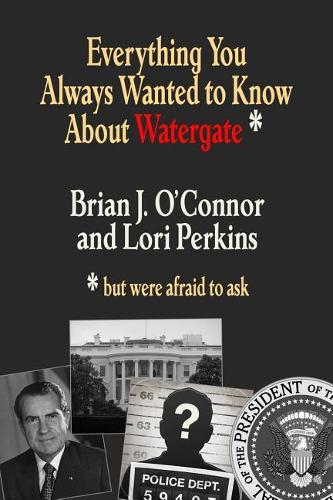 Everything You Always Wanted to Know about Watergate: But Were Afraid to Ask