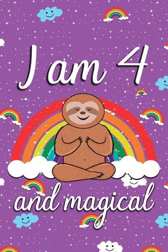 I am 4 and Magical: Cute sloth happy birthday journal for 4 years old birthday girls. Best sloth lovers idea for 4th birthday party.