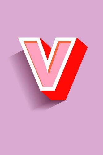 V: Modern Initial Monogram Letter V College Ruled Notebook. Pretty Personalized Gift Lined Journal & Diary for Writing & Note Taking for Teen Girls and