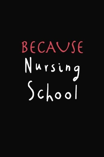 Because Nursing School