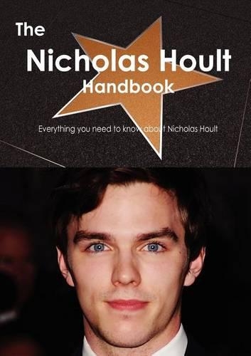 The Nicholas Hoult Handbook - Everything You Need to Know about Nicholas Hoult