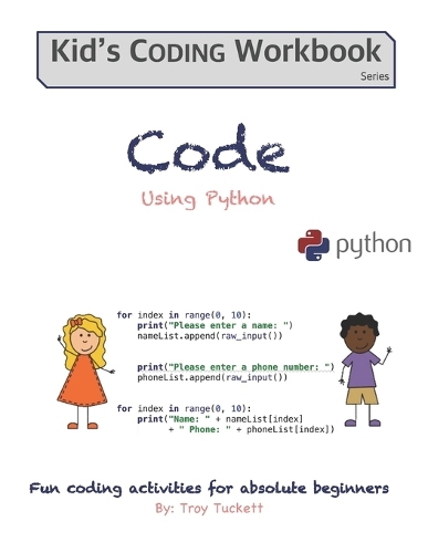 Code Using Python: Fun activities for Absolute Beginners(4 Kid's Coding Workbook)
