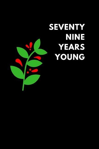 Seventy Nine Years Young