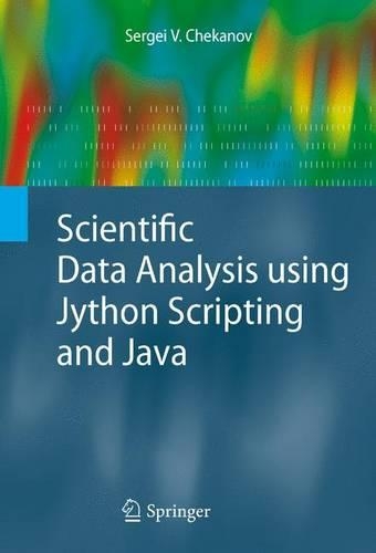 Scientific Data Analysis using Jython Scripting and Java: (Advanced Information and Knowledge Processing)