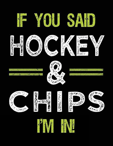 If You Said Hockey & Chips I'm In