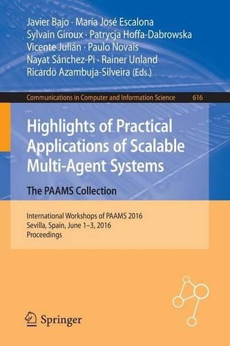 Highlights of Practical Applications of Scalable Multi-Agent Systems. The PAAMS Collection: International Workshops of PAAMS 2016, Sevilla, Spain, June 1-3, 2016. Proceedings(616 Communications in Computer and Information Science)