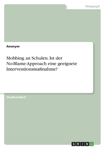Mobbing an Schulen. Ist der No-Blame-Approach eine geeignete Interventionsmaßnahme?