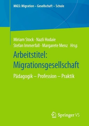 Arbeitstitel: Migrationsgesellschaft: Pädagogik – Profession – Praktik(MiGS: Migration - Gesellschaft - Schule)