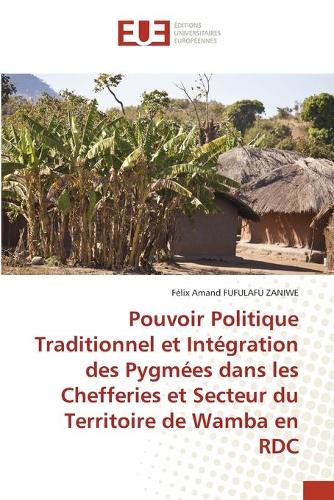 Pouvoir Politique Traditionnel et Intégration des Pygmées dans les Chefferies et Secteur du Territoire de Wamba en RDC