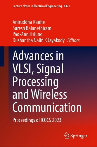 Advances in VLSI, Signal Processing and Wireless Communication: Proceedings of ICOCS 2023(1323 Lecture Notes in Electrical Engineering)