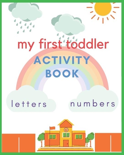 my first toddler activity book letters number: education, Fun with Numbers, Letters, Shapes, Colors, Animals: training pen controle for Toddlers & Kids