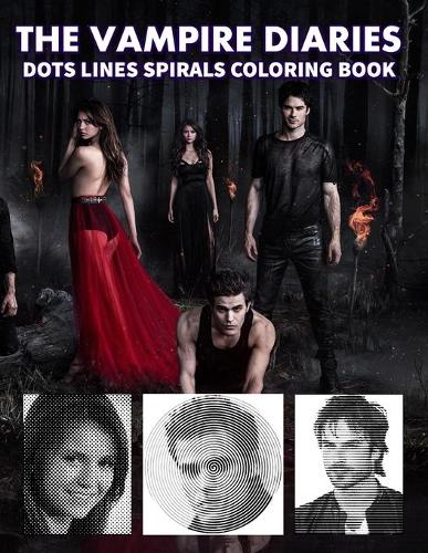 The Vampire Diaries Dots Lines Spirals Coloring book: Vampire Diaries coloring books for adults