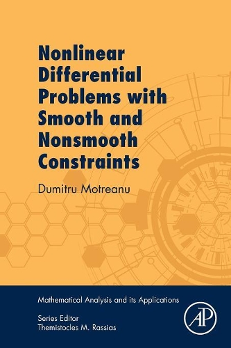 Nonlinear Differential Problems with Smooth and Nonsmooth Constraints: (Mathematical Analysis and its Applications)
