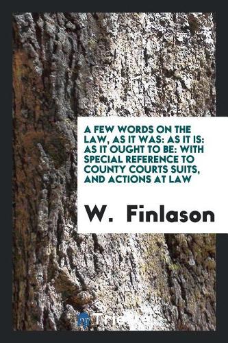 A Few Words on the Law, as It Was