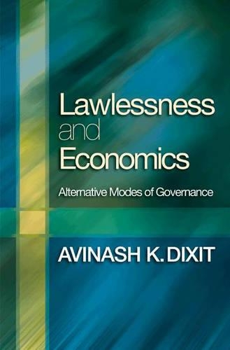 Lawlessness and Economics â€“ Alternative Modes of Governance (The Gorman Lectures in Economics, 1)