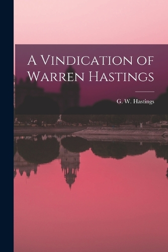 A Vindication of Warren Hastings
