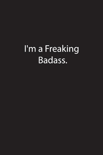 I'm a Freaking Badass.