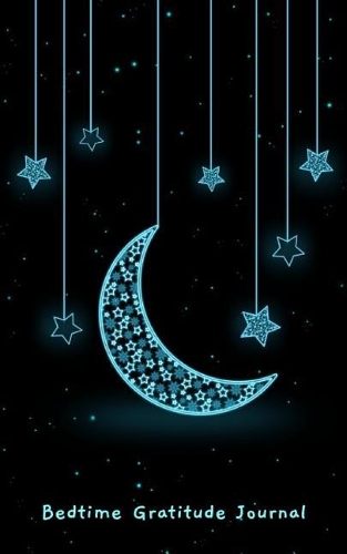 Bedtime Gratitude Journal: Think Happy, Sleep Happy! 120 lined pages to be filled with positive thoughts and appreciation for all of the amazing things in life