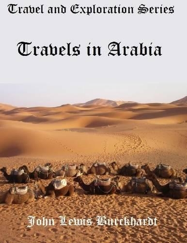Travel and Exploration Series: Travels In Arabia