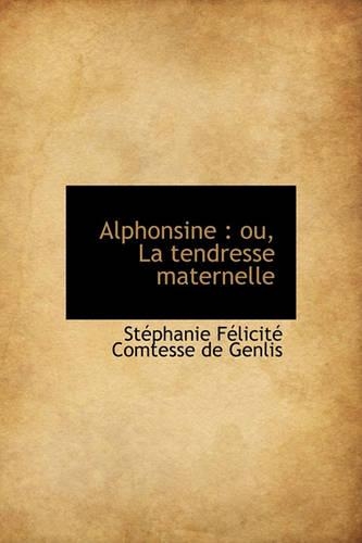 Alphonsine: Ou, La Tendresse Maternelle(French)