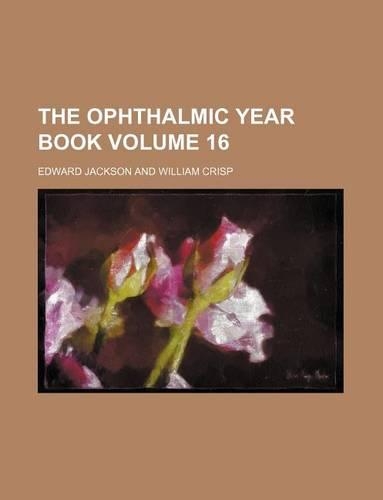 The Ophthalmic Year Book Volume 16: (English)
