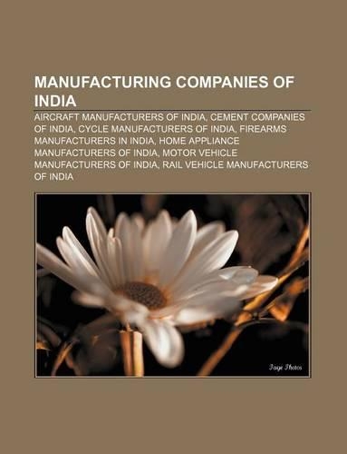 Manufacturing Companies of India: Aircraft Manufacturers of India, Cement Companies of India, Cycle Manufacturers of India(English)